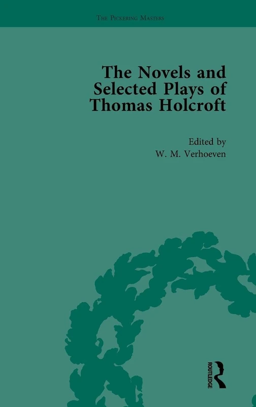 The Novels and Selected Plays of Thomas Holcroft Vol 2