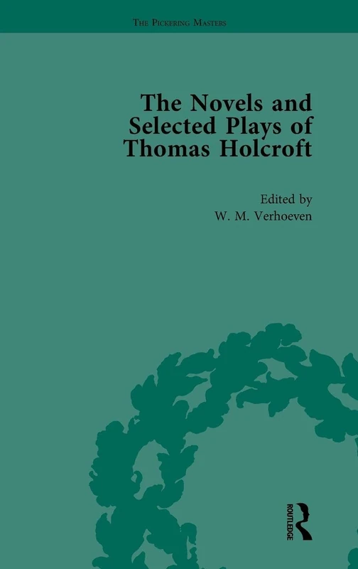 Routledge - The Novels and Selected Plays of Thomas Holcroft Vol 3