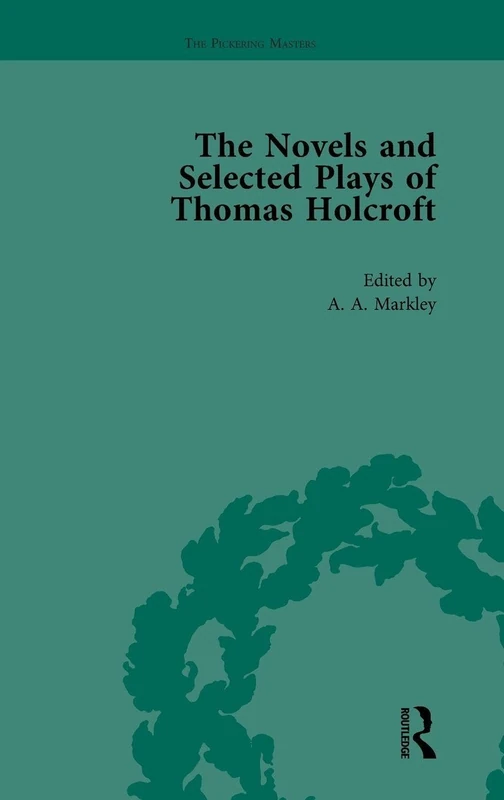 The Novels and Selected Plays of Thomas Holcroft Vol 4