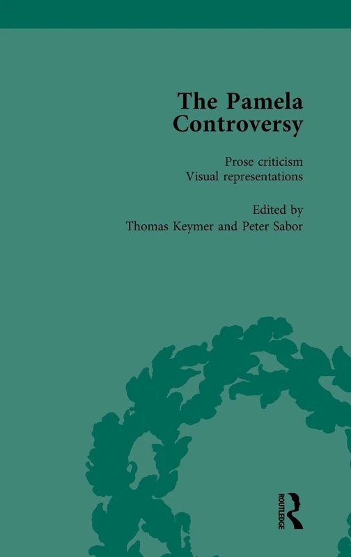 The Pamela Controversy Vol 2: Criticisms and Adaptations of Samuel Richardson's Pamela, 1740-1750