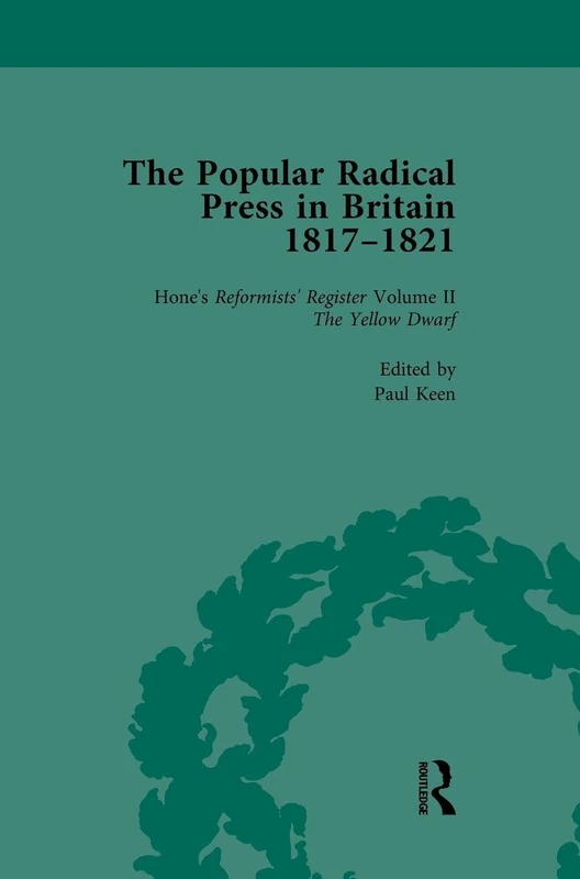 The Popular Radical Press in Britain, 1811-1821 Vol 2: A Reprint of Early Nineteenth-Century Radical Periodicals