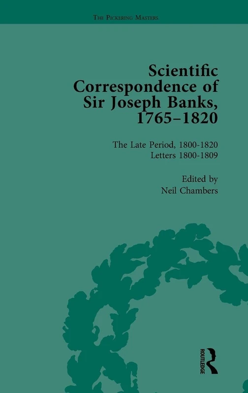 Routledge - The Scientific Correspondence of Sir Joseph Banks Vol 5