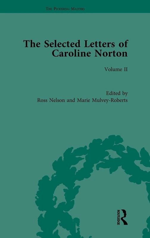 The Selected Letters of Caroline Norton: Volume II: 2 (The Pickering Masters)