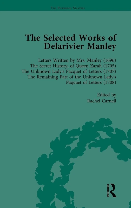 Routledge - The Selected Works of Delarivier Manley Vol 1