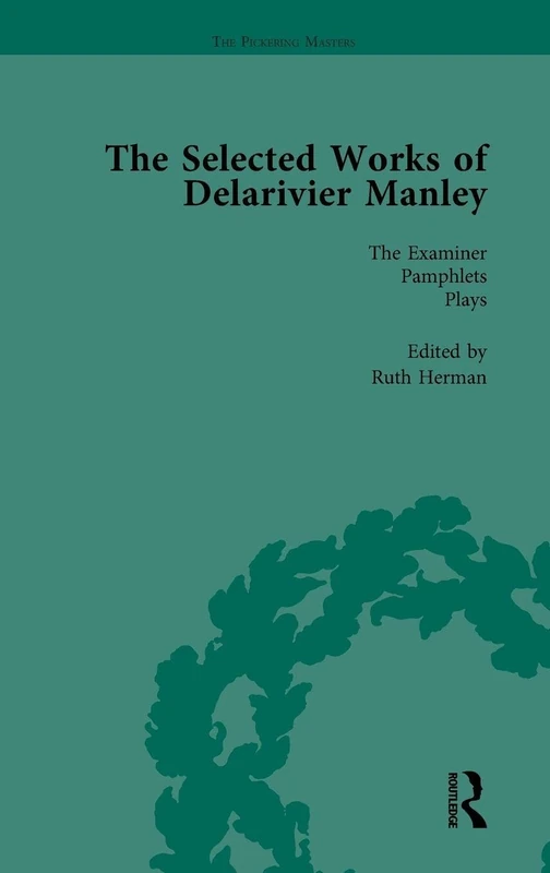 Routledge - The Selected Works of Delarivier Manley Vol 5