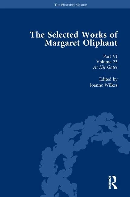 The Selected Works of Margaret Oliphant, Part VI Volume 23: At His Gates (The Pickering Masters) - Image 1