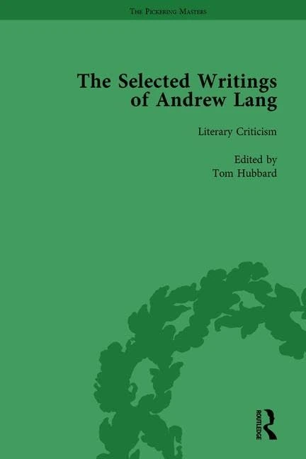 The Selected Writings of Andrew Lang: Volume III: Literary Criticism: 2 - 3 (Routledge Historical Resources)