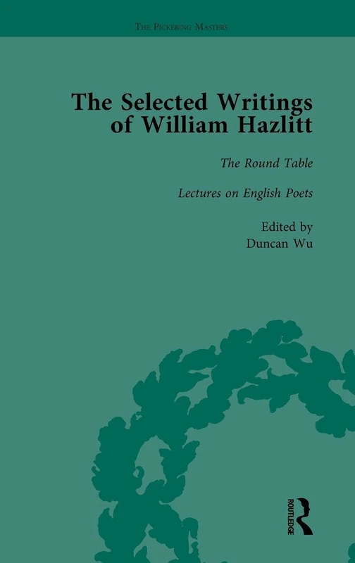 The Selected Writings of William Hazlitt Vol 2: The Round Table Lectures on the English Poets