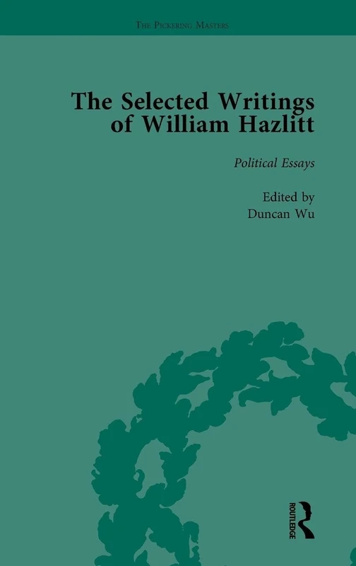 The Selected Writings of William Hazlitt Vol 4: Political Essays