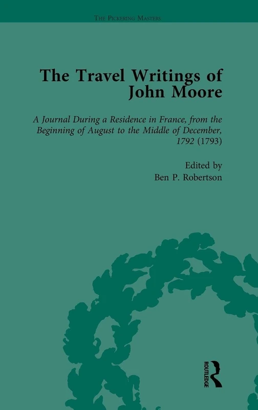 Routledge - The Travel Writings of John Moore Vol 3