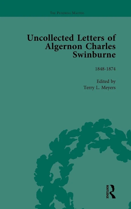The Uncollected Letters of Algernon Charles Swinburne Vol 1