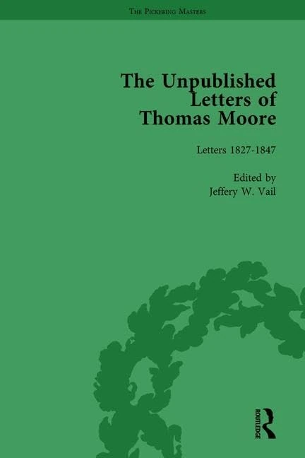 The Unpublished Letters of Thomas Moore Vol 2: Letters 1827-1847