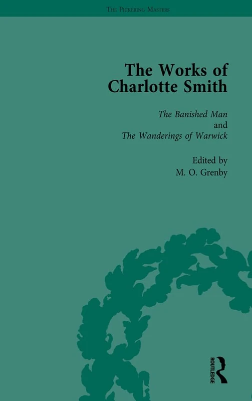 The Works of Charlotte Smith, Part II vol 7: The Banished Man and The Wanderings of Warwick