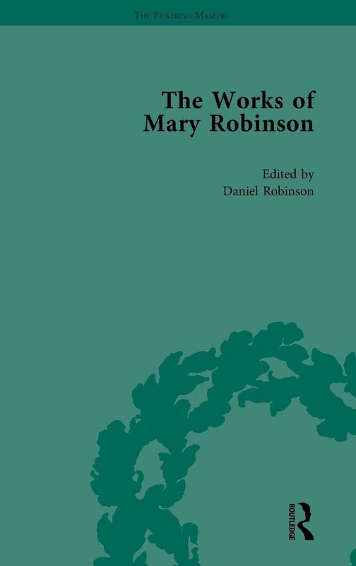 The Works of Mary Robinson, Part I Vol 1: Poems