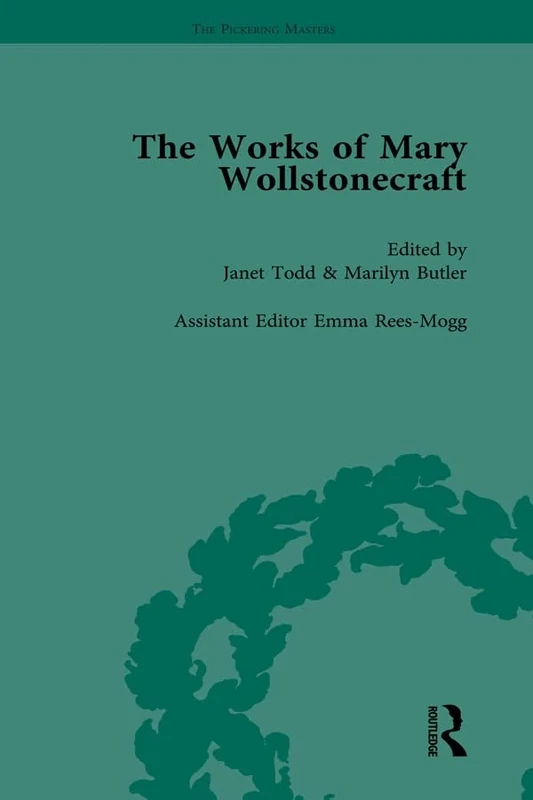 The Works of Mary Wollstonecraft Vol 5: A Vindication of the Rights of Men, A Vindication of the Rights of Women, Hints