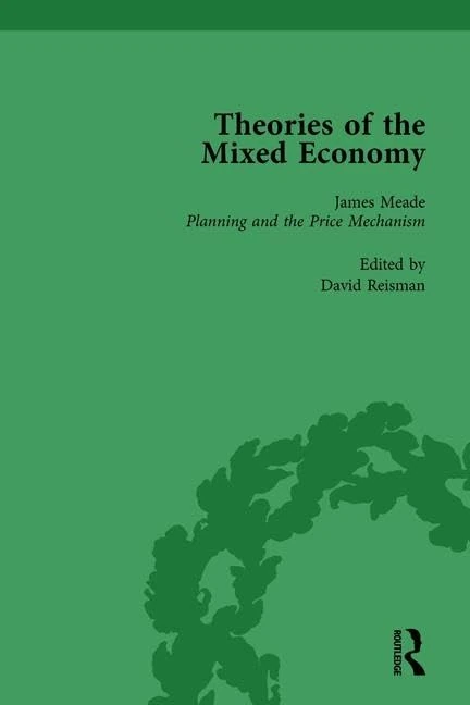 Theories of the Mixed Economy Vol 6: Selected Texts 1931-1968
