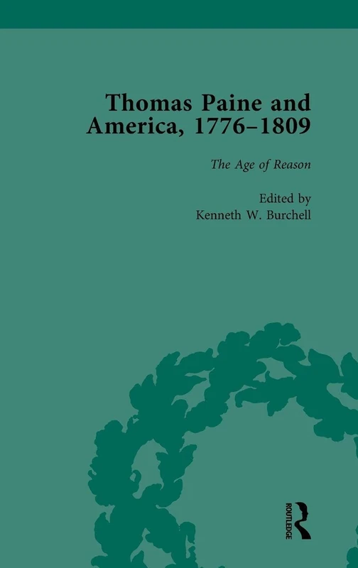 Thomas Paine and America, 1776-1809 Vol 4: The Age of Reason