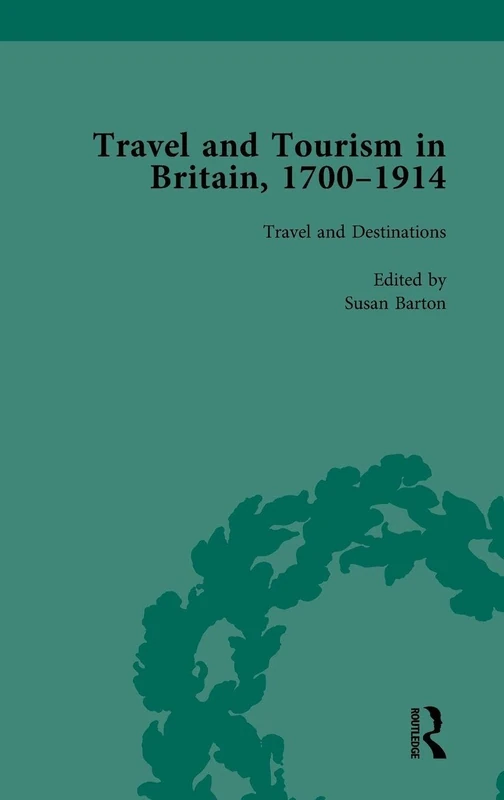 Travel and Tourism in Britain, 1700–1914 Vol 1
