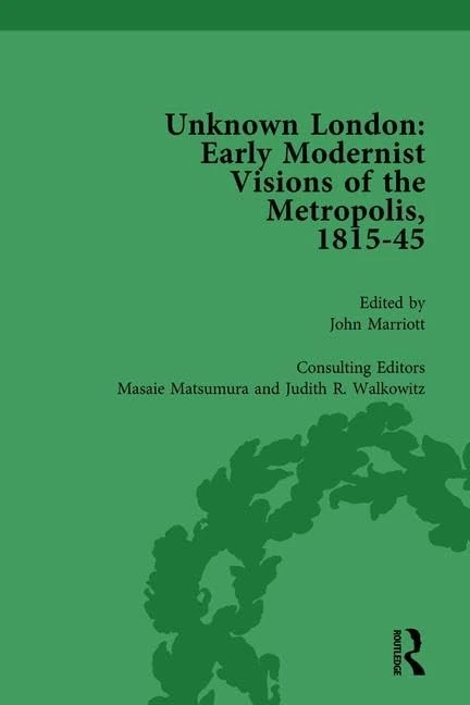 Unknown London Vol 3: Early Modernist Visions of the Metropolis, 1815-45