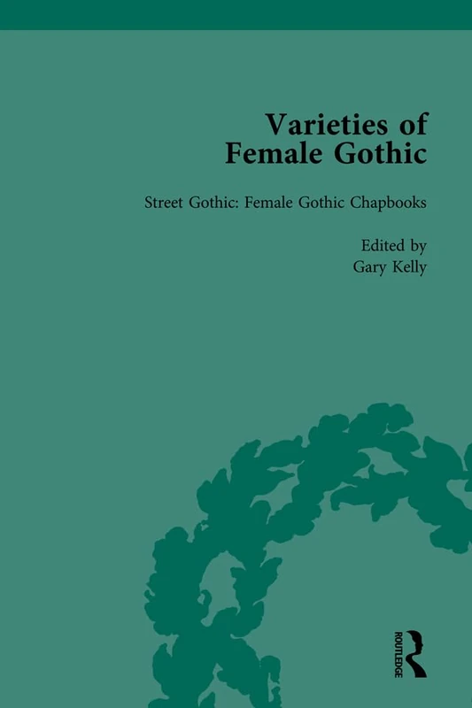 Varieties of Female Gothic Vol 2: Female Gothic Chapbooks