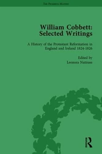 William Cobbett: Selected Writings Vol 5: Volume 5: A History of the Protestant Reformation in England and Ireland 1824–1826
