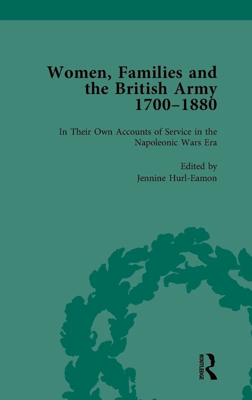 Women, Families and the British Army, 1700–1880 Vol 3 (Routledge Historical Resources)
