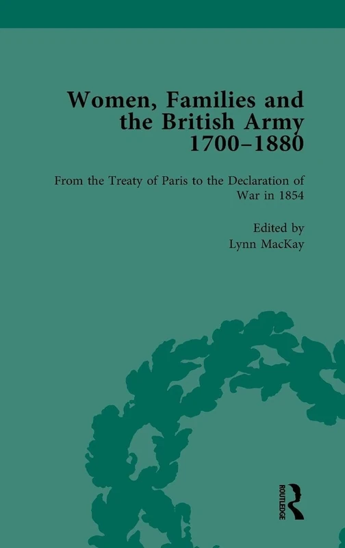 Women, Families and the British Army, 1700–1880 Vol 4 (Routledge Historical Resources)