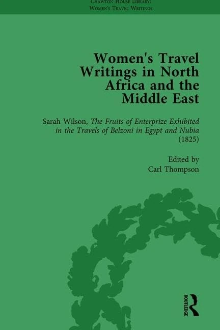 Women's Travel Writings in North Africa and the Middle East, Part I Vol 1 (Chawton House Library Series: Women's Travel Writings)