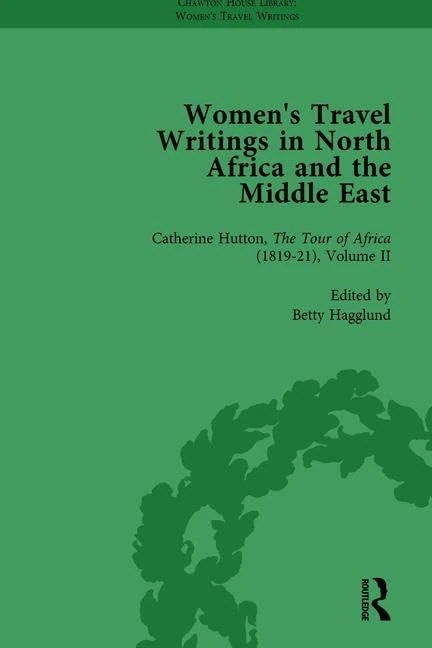 Women's Travel Writings in North Africa and the Middle East, Part II vol 5: Catherine Hutton, The Tour of Africa (1819–21) Volume II (Routledge Historical Resources)