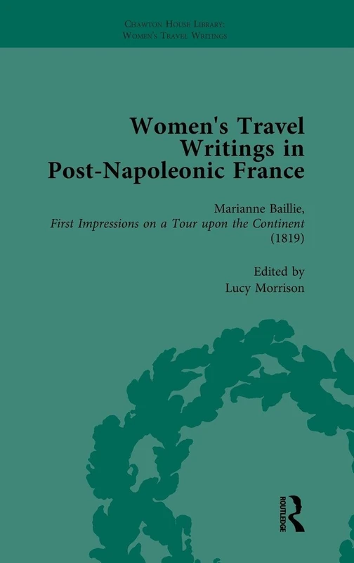 Women's Travel Writings in Post-Napoleonic France, Part I Vol 1