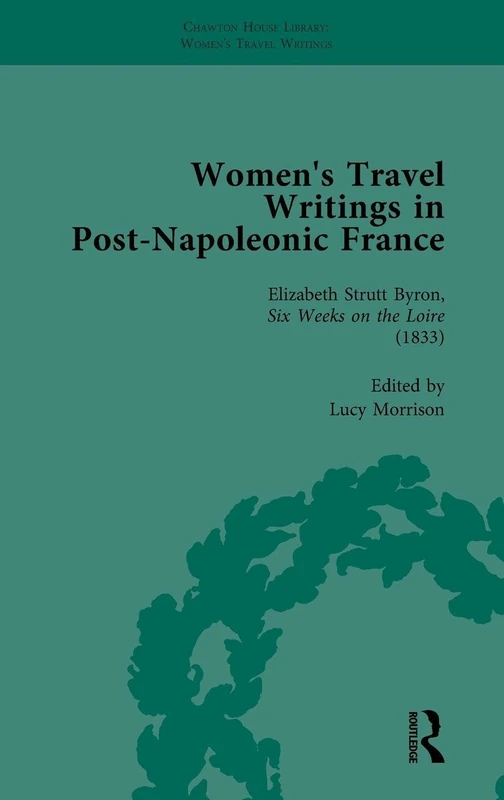 Women's Travel Writings in Post-Napoleonic France, Part I Vol 3