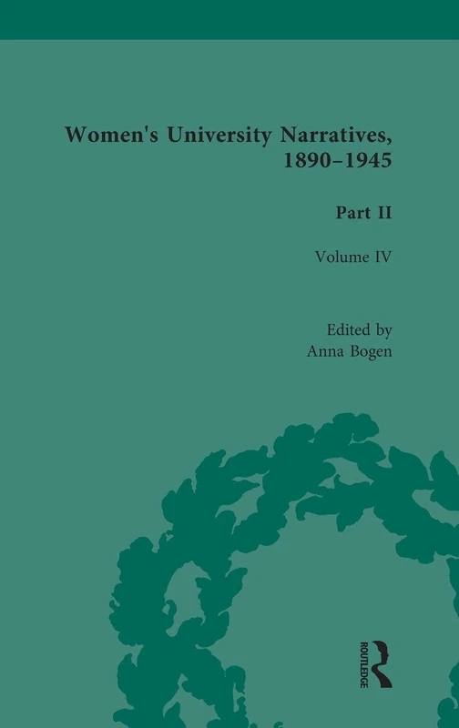 Routledge Women's University Narratives 1890-1945 Vol IV