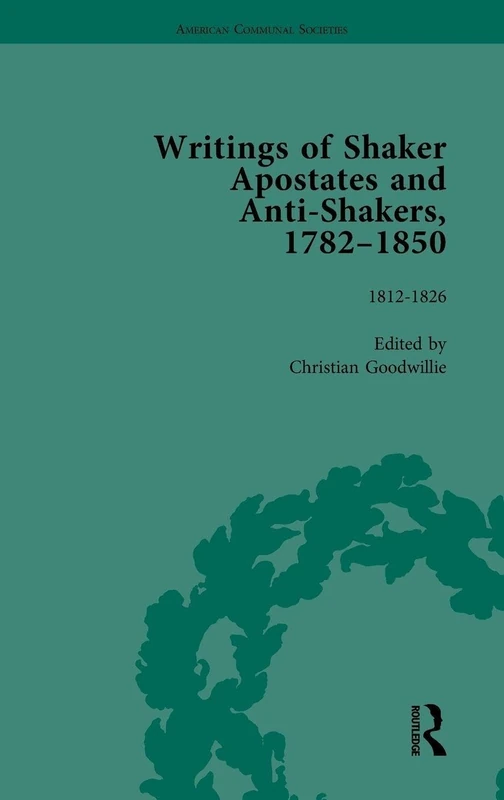 Writings of Shaker Apostates and Anti-Shakers, 1782-1850 Vol 2