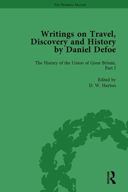 Writings on Travel, Discovery and History by Daniel Defoe, Part II vol 7: The History of the Union of Great Britain (Pickering Masters)