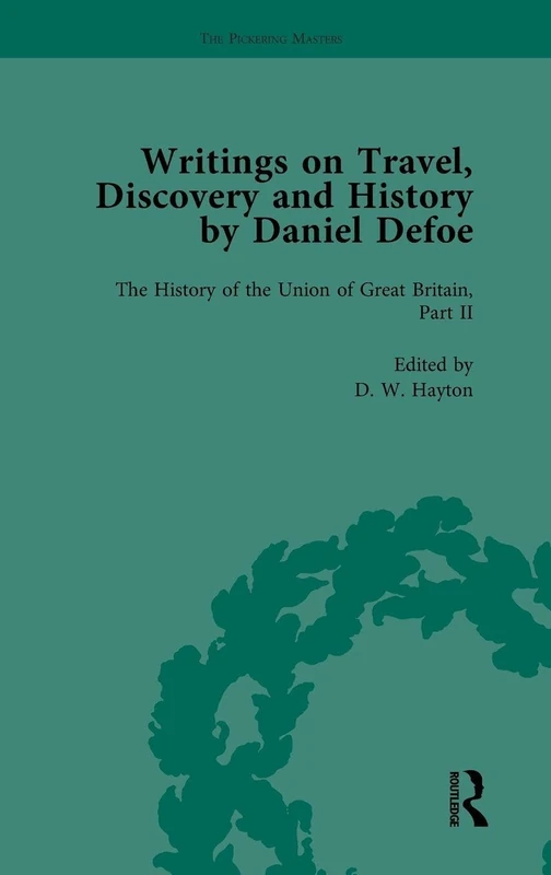 Writings on Travel, Discovery and History by Daniel Defoe, Part II vol 8: The History of the Union of Great Britain