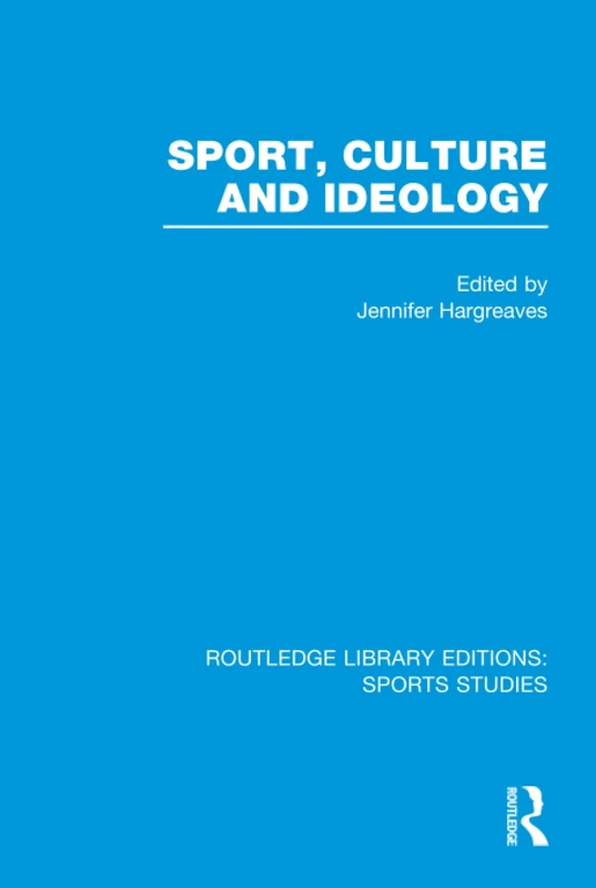 Sport, Culture and Ideology (RLE Sports Studies): 04 (Routledge Library Editions: Sports Studies)