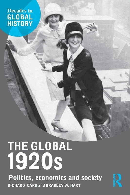 The Global 1920s: Politics, economics and society (Decades in Global History)