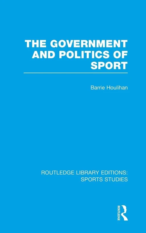 Routledge The Government and Politics of Sport Book