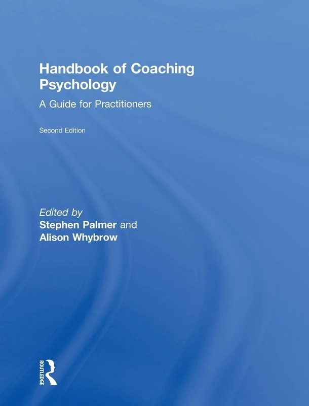 Routledge Handbook of Coaching Psychology - Practitioner Guide