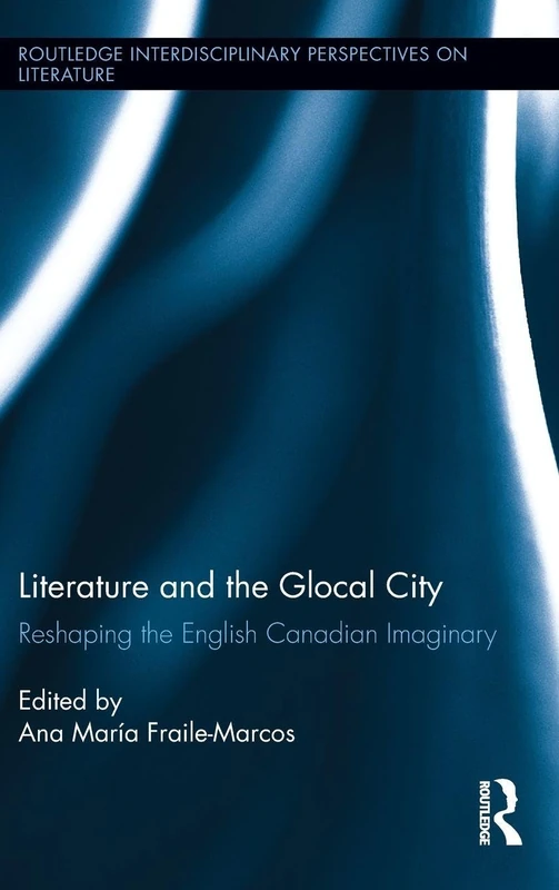Routledge Literature and the Glocal City - Canadian Imaginary