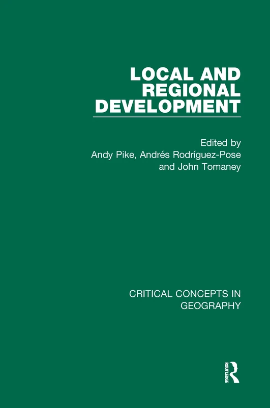 Local and Regional Development (Critical Concepts in Geography)