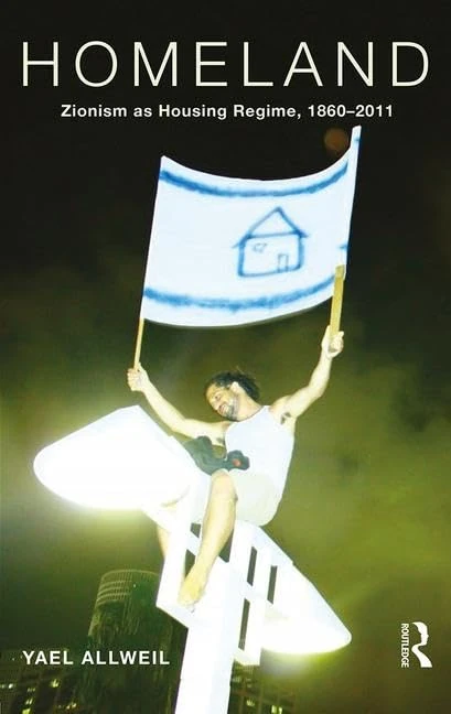 Homeland: Zionism as Housing Regime - Routledge Book