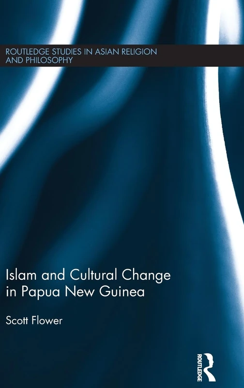 Routledge - Islam and Cultural Change in Papua New Guinea
