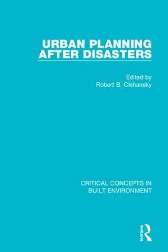 Urban Planning After Disasters (Critical Concepts in Built Environment)