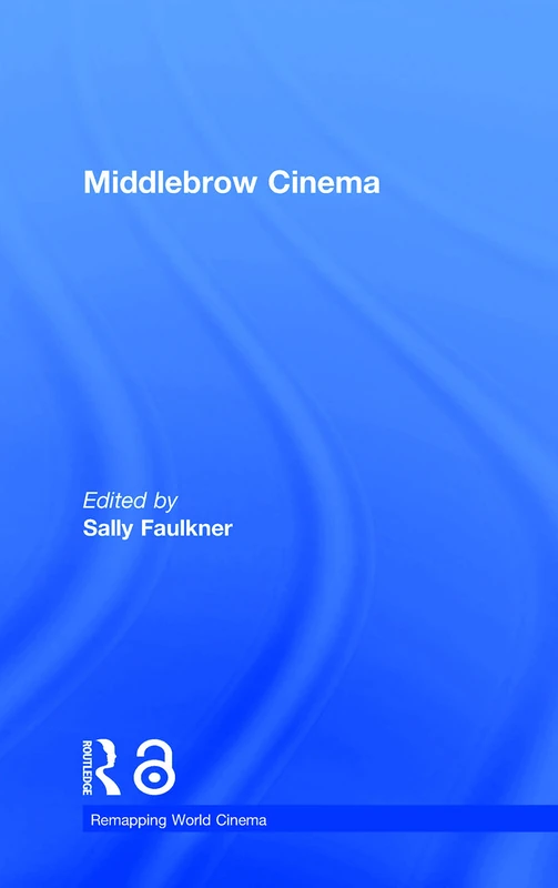Middlebrow Cinema (Remapping World Cinema)