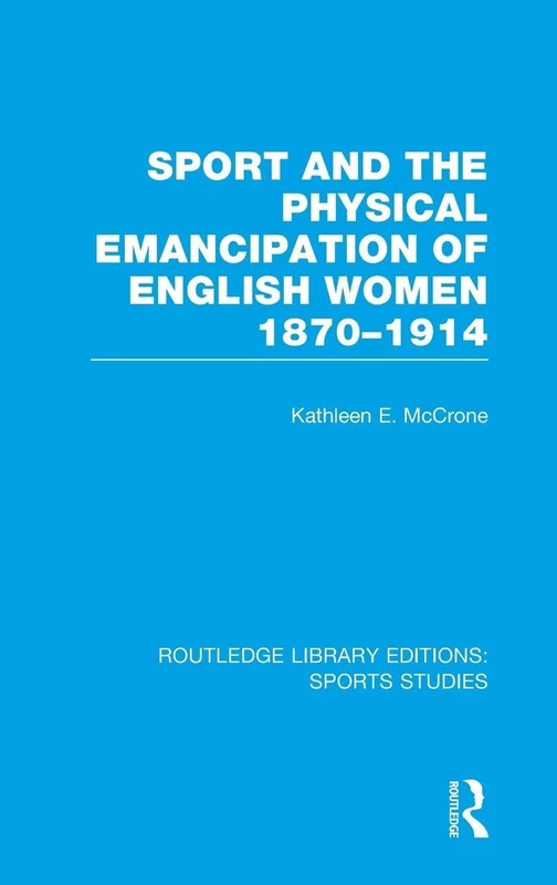 Routledge Sport and the Physical Emancipation of English Women