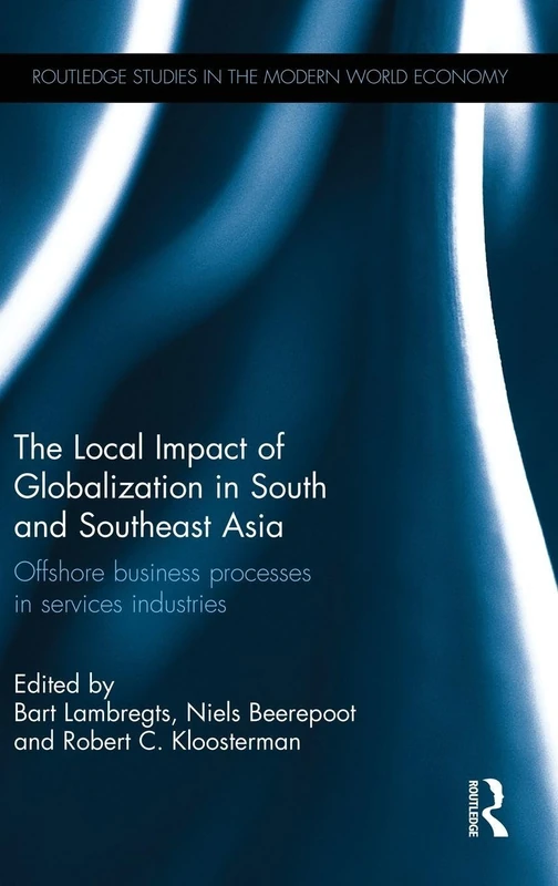 The Local Impact of Globalization in South and Southeast Asia: Offshore business processes in services industries (Routledge Studies in the Modern World Economy)