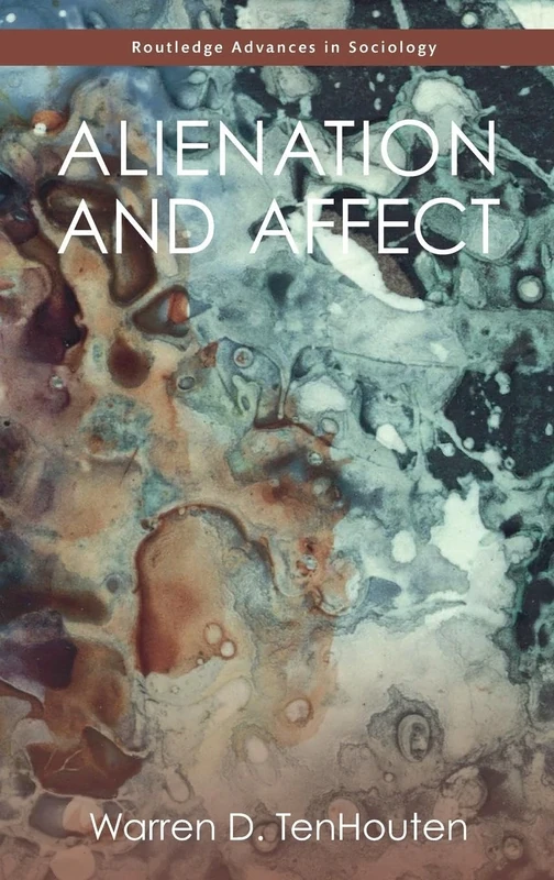 Alienation and Affect (Routledge Advances in Sociology)