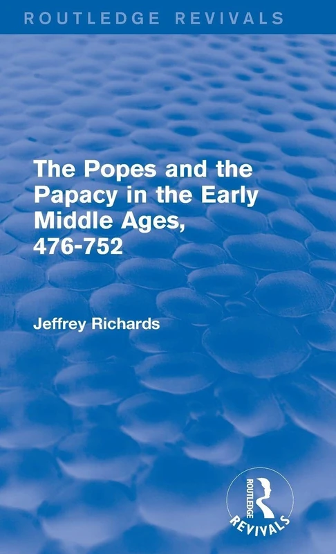 Routledge The Popes and the Papacy in the Early Middle Ages