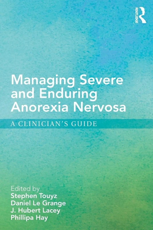 Managing Severe and Enduring Anorexia Nervosa: A Clinician's Guide